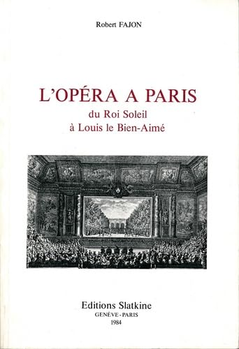 L'Opéra à Paris - du Roi Soleil à Louis le Bien-aimé von SLATKINE