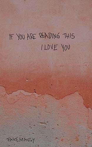 if you are reading this, I love you