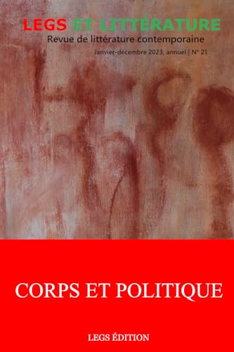 Corps et Politique: Revue Legs et Littérature no 21 von LEGS EDITION