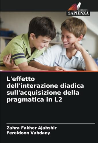 L'effetto dell'interazione diadica sull'acquisizione della pragmatica in L2 von Edizioni Sapienza