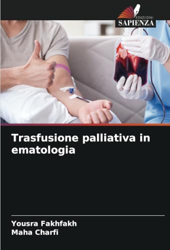 Trasfusione palliativa in ematologia: DE von Edizioni Sapienza