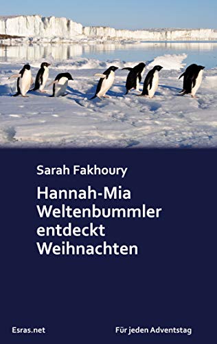 Hannah-Mia Weltenbummler entdeckt Weihnachten: Zweite Adventskalendergeschichte (Für jeden Adventstag)