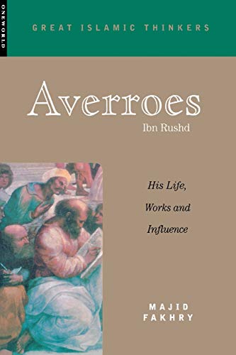 Averroes: His Life, Work And Influence (Great Islamic Writings)