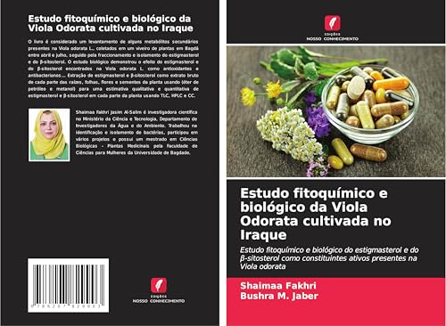 Estudo fitoquímico e biológico da Viola Odorata cultivada no Iraque: Estudo fitoquímico e biológico do estigmasterol e do ¿-sitosterol como constituintes ativos presentes na Viola odorata von Edições Nosso Conhecimento