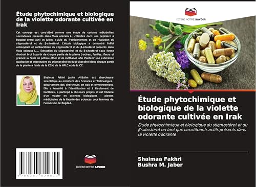 Étude phytochimique et biologique de la violette odorante cultivée en Irak: Étude phytochimique et biologique du stigmastérol et du ¿-sitostérol en ... actifs présents dans la violette odorante von Editions Notre Savoir