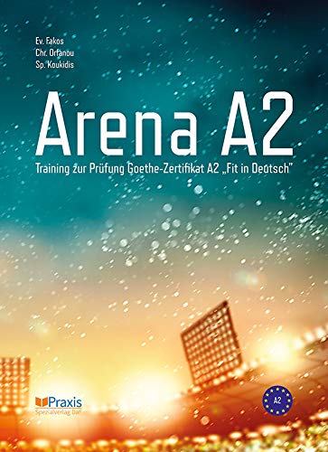Arena A2: Training zur Prüfung Goethe-Zertifikat A2 „Fit in Deutsch“