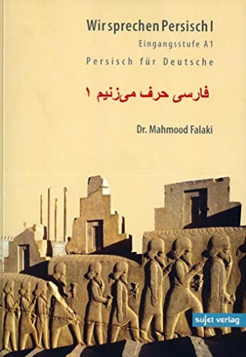 Wir sprechen Persisch 1: Persisch für Deutsche. Eingangsstufe A1 von Sujet Verlag