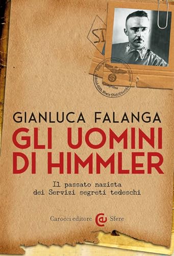 Gli uomini di Himmler. Il passato nazista dei Servizi segreti tedeschi (Le sfere)