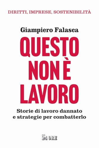 Questo non è lavoro. Storie di lavoro dannato e strategie per combatterlo Questo non è lavoro. Storie di lavoro dannato e strategie per combatterlo von Il Sole 24 Ore