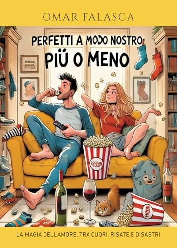 Perfetti a modo nostro (più o meno). La magia dell'amore, tra cuori, risate e disastri von Passione Scrittore selfpublishing