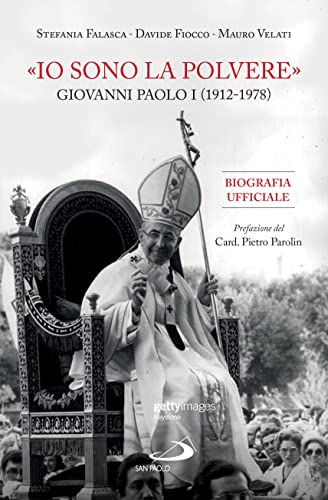 «Io sono la polvere». Giovanni Paolo I (1912-1978). Biografia ex documentis (Tempi e figure, Band 115) von San Paolo Edizioni