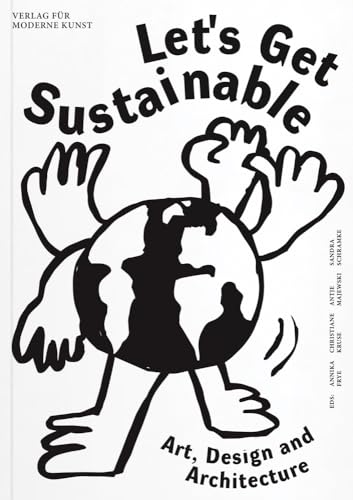Let's Get Sustainable: Art, Design and Architecture