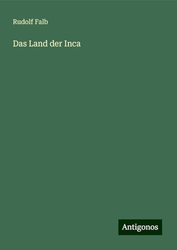 Das Land der Inca von Antigonos Verlag
