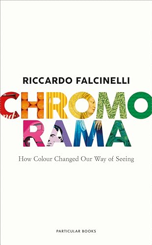 Chromorama: How Colour Changed Our Way of Seeing von Particular Books