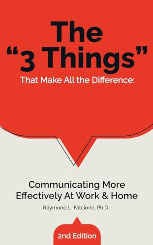 The “3 Things” That Make All the Difference: Communicating More Effectively At Work & Home von Self Publishers