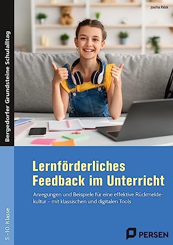 Lernförderliches Feedback im Unterricht: Anregungen und Beispiele für eine effektive Rückme ldekultur - mit klassischen und digitalen Tools (5. bis 10. Klasse) von Persen Verlag in der AAP Lehrerwelt GmbH