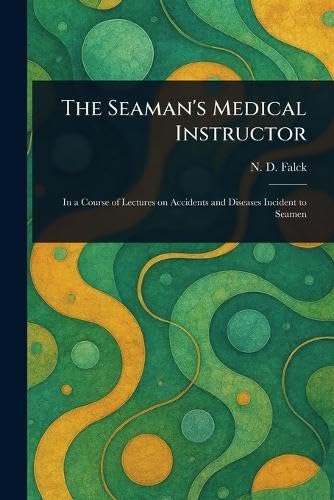 The Seaman's Medical Instructor von Anson Street Press