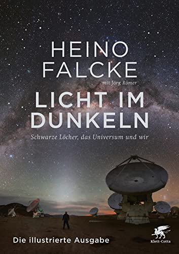 Licht im Dunkeln: Schwarze Löcher, das Universum und wir. Die illustrierte Ausgabe von Klett-Cotta