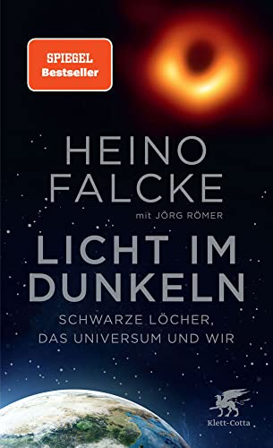 Licht im Dunkeln: Schwarze Löcher, das Universum und wir