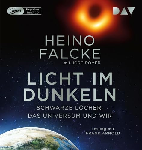 Licht im Dunkeln. Schwarze Löcher, das Universum und wir: Ungekürzte Lesung mit Frank Arnold (1 mp3-CD)