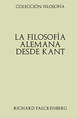 Colección Filosofía. La filosofía alemana desde Kant