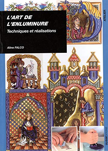ART DE L ENLUMINURE (0): Techniques et réalisations