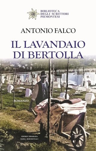 Il lavandaio di Bertolla (Biblioteca degli scrittori piemontesi) von Editrice Tipografia Baima-Ronchetti