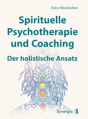 Spirituelle Psychotherapie und Coaching: Der holistische Ansatz