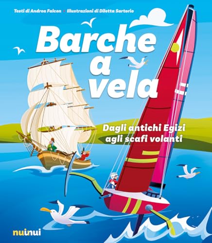 Barche a vela. Dagli antichi egizi agli scafi volanti Barche a vela. Dagli antichi egizi agli scafi volanti von Nuinui