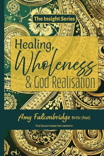 Healing, Wholeness & God Realisation (Insight, Band 1) von Vivid Publishing