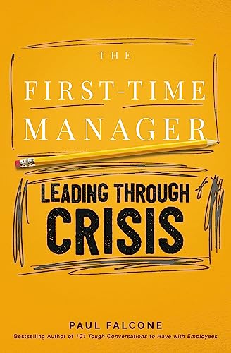 The First-Time Manager: Leading Through Crisis: Navigating Tough Situations (First-Time Manager Series) von HarperCollins Leadership
