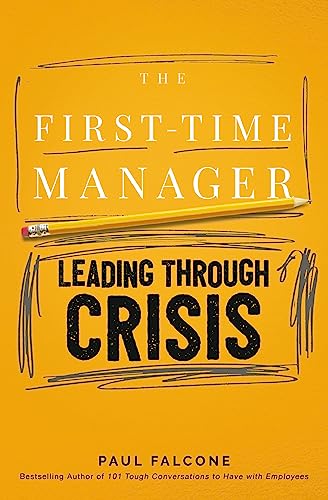 The First-Time Manager: Leading Through Crisis: Navigating Tough Situations (First-Time Manager Series) von HarperCollins