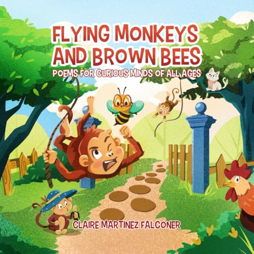 Flying Monkeys And Brown Bees: Poems For Curious Minds Of All Ages von Woodbridge Publishers