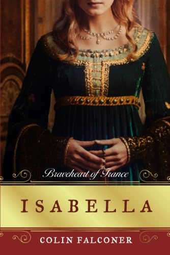 Isabella: Braveheart of France Isabella: Braveheart of France