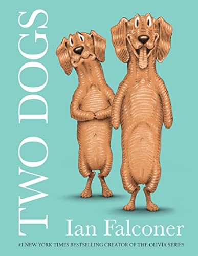 Two Dogs: The fun new illustrated children’s book from the creator of the Olivia series!