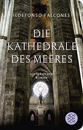 Die Kathedrale des Meeres: Historischer Roman
