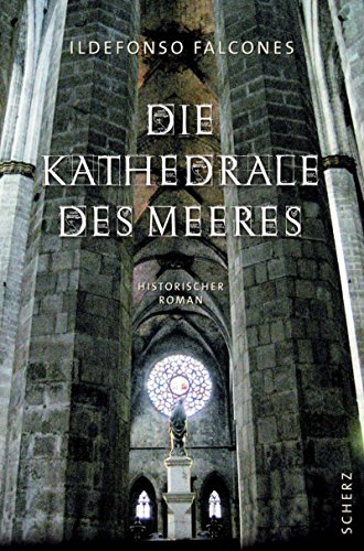 Die Kathedrale des Meeres: Historischer Roman