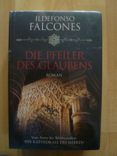 Die Pfeiler des Glaubens: Roman Die Pfeiler des Glaubens: Roman