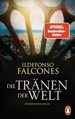 Die Tränen der Welt: Historischer Roman. Der epochale Roman des Weltbestsellerautors – erstmals im Taschenbuch von PENGUIN VERLAG