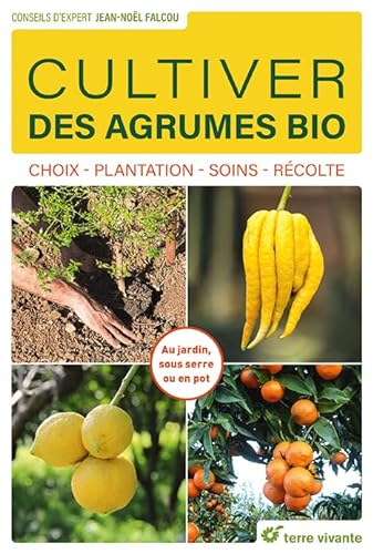Cultiver des agrumes bio: Choix - Plantation - Soins - Récolte von TERRE VIVANTE