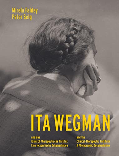 Ita Wegman: und das Klinisch-therapeutische Institut. Eine fotografische Dokumentation von Verlag am Goetheanum