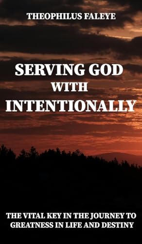 SERVING GOD WITH INTENTIONALITY von Independent Publisher