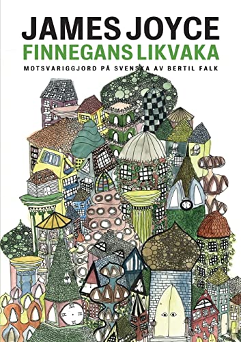 Finnegans likvaka: Finnegans Wake motsvariggjord på svenska von Aleph Bokförlag