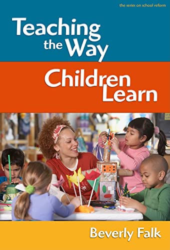Teaching the Way Children Learn (On School Reform, Band 55) von Teachers College Press