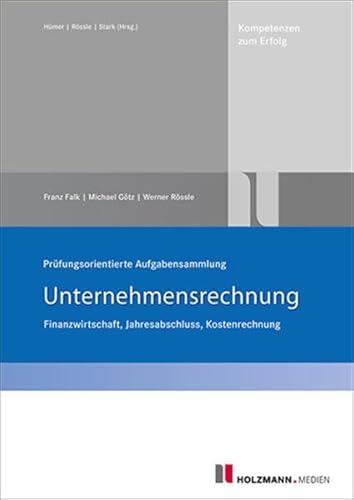 Prüfungsorientierte Aufgabensammlung Unternehmensrechnung: Finanzwirtschaft, Jahresabschluss, KLr