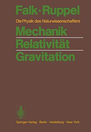 Mechanik Relativität Gravitation: Die Physik des Naturwissenschaftlers von Springer