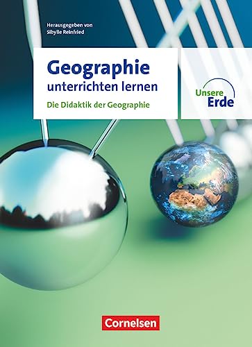 Unsere Erde - Geographie unterrichten lernen – Ausgabe 2023: Die Didaktik der Geographie - Fachbuch