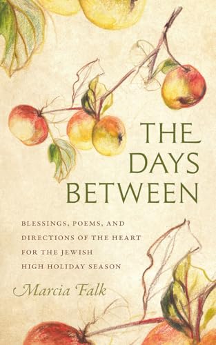 The Days Between: Blessings, Poems, and Directions of the Heart for the Jewish High Holiday Season (Hbi Series on Jewish Women)