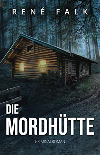 Die Mordhütte (Denise Malowski und Tobias Heller ermitteln, Band 17) von Independently published