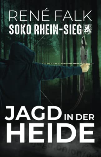 Jagd in der Heide (SOKO Rhein-Sieg, Band 5) von Independently published